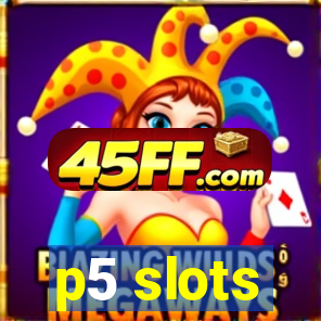 p5 slots